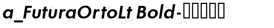 a_FuturaOrtoLt Bold字体转换